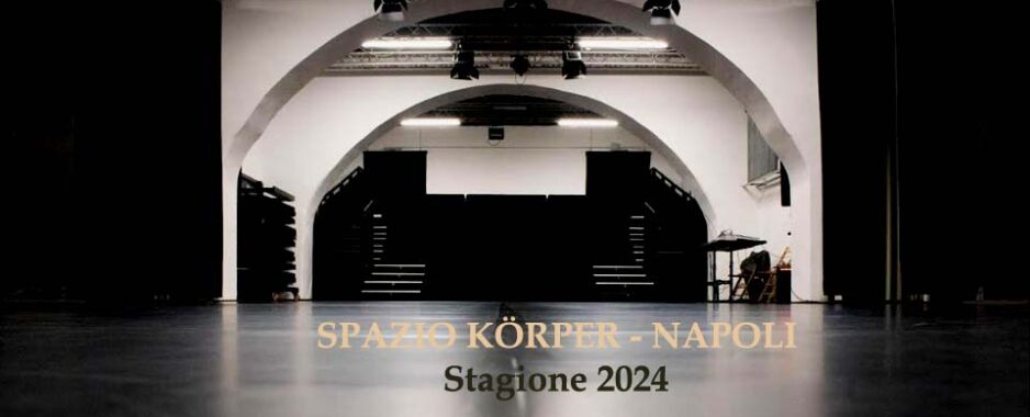 Napoli, al via la nuova stagione di Körper, Centro Nazionale di Produzione della Danza